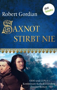 Saxnot stirbt nie: Odo und Lupus, Kommissare Karls des Großen - Zweiter Roman - Robert Gordian - ebook