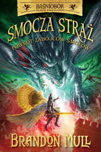Smocza Straż. Powrót zabójców smoków. Baśniobór: Nowe przygody. Tom 5 - Brandon Mull - książka