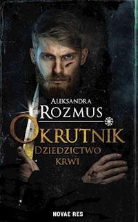 Okrutnik. Dziedzictwo krwi - Aleksandra Rozmus - ebook + audiobook