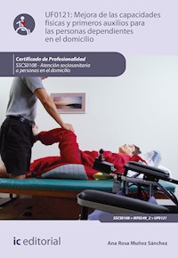 Mejora de las capacidades físicas y primeros auxilios para personas dependientes en el domicilio. SSCS0108 - Ana Rosa Muñoz Sánchez - ebook