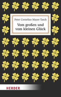 Vom großen und vom kleinen Glück - Peter Cornelius Mayer-Tasch - ebook