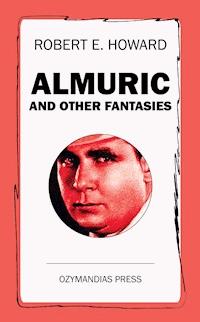 Almuric and Other Fantasies - Robert E. Howard - ebook