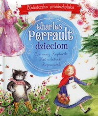 Charles Perrault dzieciom Biblioteczka przedszkolaka - Perrault Charles - książka