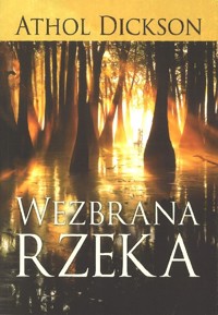 Wezbrana Rzeka - Athol Dickson - książka