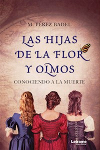 Las hijas de la flor y olmos - M. Pérez Badel - ebook