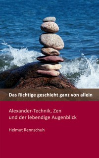 Das Richtige geschieht ganz von allein - Helmut Rennschuh - ebook