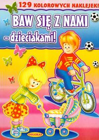 Baw się z nami dzieciakami 129 kolorowych naklejek -  - książka