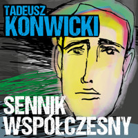 Sennik współczesny - Tadeusz Konwicki - ebook + audiobook
