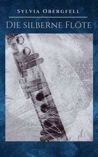 Die silberne Flöte - Sylvia Obergfell - ebook