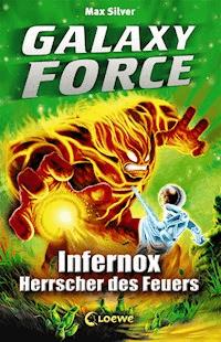 Galaxy Force (Band 2) - Infernox, Herrscher des Feuers - Max Silver - ebook