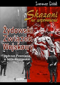 Skazani na zapomnienie Żydowski Związek Wojskowy - Lisiak Ireneusz - książka