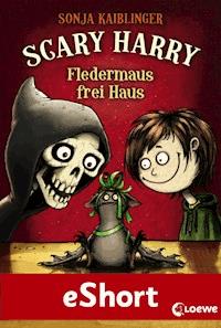 Scary Harry - Fledermaus frei Haus - Sonja Kaiblinger - ebook