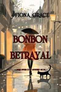 Bonbon Betrayal (A Millie Swiss Cozy Mystery—Book 1) - Fiona Grace - ebook