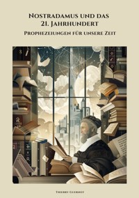 Nostradamus und das  21. Jahrhundert - Thierry Guernot - ebook