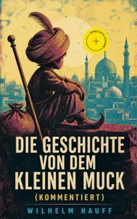 Die Geschichte von dem kleinen Muck (Kommentiert) - Hauff Wilhelm - ebook