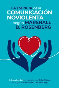 La esencia de la comunicación NoViolenta - Marshall B. Rosenberg - ebook