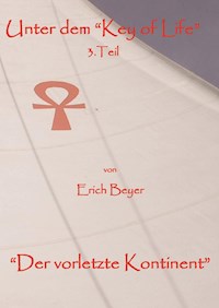 Unter dem "Key of life" 3.Teil - Erich Beyer - ebook