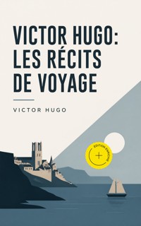Victor Hugo: Les récits de voyage (Annoté) - Wiktor Hugo - ebook
