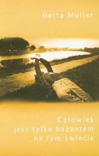 Człowiek jest tylko bażantem na tym świecie - Herta Müller - ebook + książka