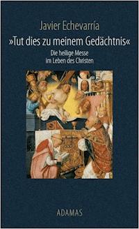Tut dies zu meinem Gedächtnis - Javier Echevarría - ebook