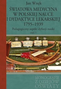 Światowa medycyna w polskiej nauce i dydaktyce lekarskiej 1795-1939 - Wnęk Jan - książka