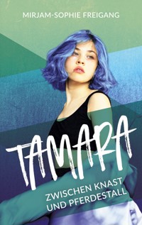 Tamara - Mirjam-Sophie Freigang - ebook