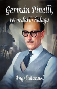 Germán Pinelli, recordarlo halaga - Ángel Manuel Pérez Álvarez - ebook
