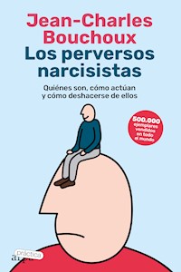 Los perversos narcisistas - Bouchoux Jean-Charles - ebook