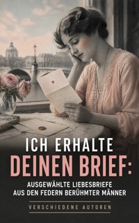Ich erhalte Deinen Brief: Ausgewählte Liebesbriefe aus den Federn berühmter Männer - Gotthold Ephraim Lessing - ebook