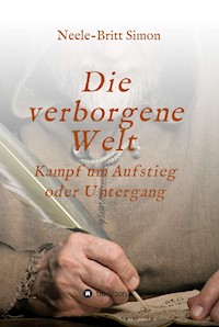 Die verborgene Welt - Kampf um Aufstieg oder Untergang - Neele-Britt Simon - ebook