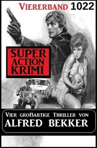 Super Action Krimi Viererband 1022 - Vier großartige Thriller - Alfred Bekker - ebook