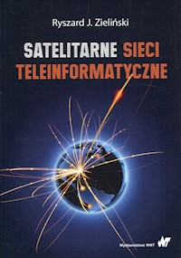 Satelitarne sieci teleinformatyczne - Zieliński Ryszard J. - książka
