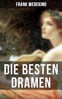 Die besten Dramen von Frank Wedekind - Frank Wedekind - ebook