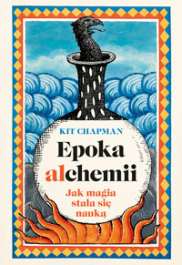 Epoka alchemii. Jak magia stała się nauką - Kit Chapman - audiobook + książka