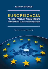 Europeizacja polskiej polityki zagranicznej w perspektywie realizmu strukturalnego - Dyduch Joanna - książka