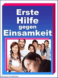 Erste Hilfe gegen Einsamkeit - Georgius Anastolsky - ebook