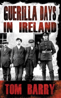 Guerilla Days in Ireland - Tom Barry - ebook