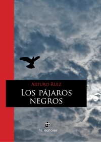 Los pájaros negros - Arturo Ruiz - ebook