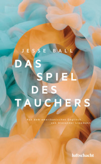Das Spiel des Tauchers - Ball Jesse - ebook
