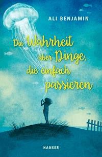 Die Wahrheit über Dinge, die einfach passieren - Ali Benjamin - ebook