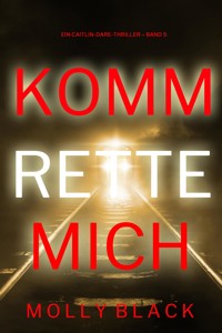 Komm rette mich (Ein Caitlin-Dare-Thriller – Band 5) - Molly Black - ebook