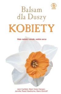 Balsam dla duszy kobiety - Canfield Jack, Hansen Mark Victor - książka