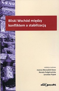 Bliski Wschód między konfliktem a stabilizacją -  - książka