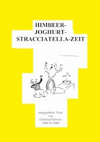 HIMBEER---JOGHURT---STRACCIATELLA---ZEIT - Christian Schwetz - ebook