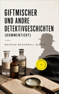 Giftmischer und andre Detektivgeschichten (Kommentiert) - Mathias McDonnell Bodkin - ebook