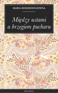 Między ustami a brzegiem pucharu - Maria Rodziewiczówna - ebook + audiobook