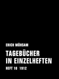 Tagebücher in Einzelheften. Heft 10 - Erich Mühsam - ebook