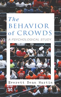 THE BEHAVIOR OF CROWDS: A PSYCHOLOGICAL STUDY - Everett Dean Martin - ebook