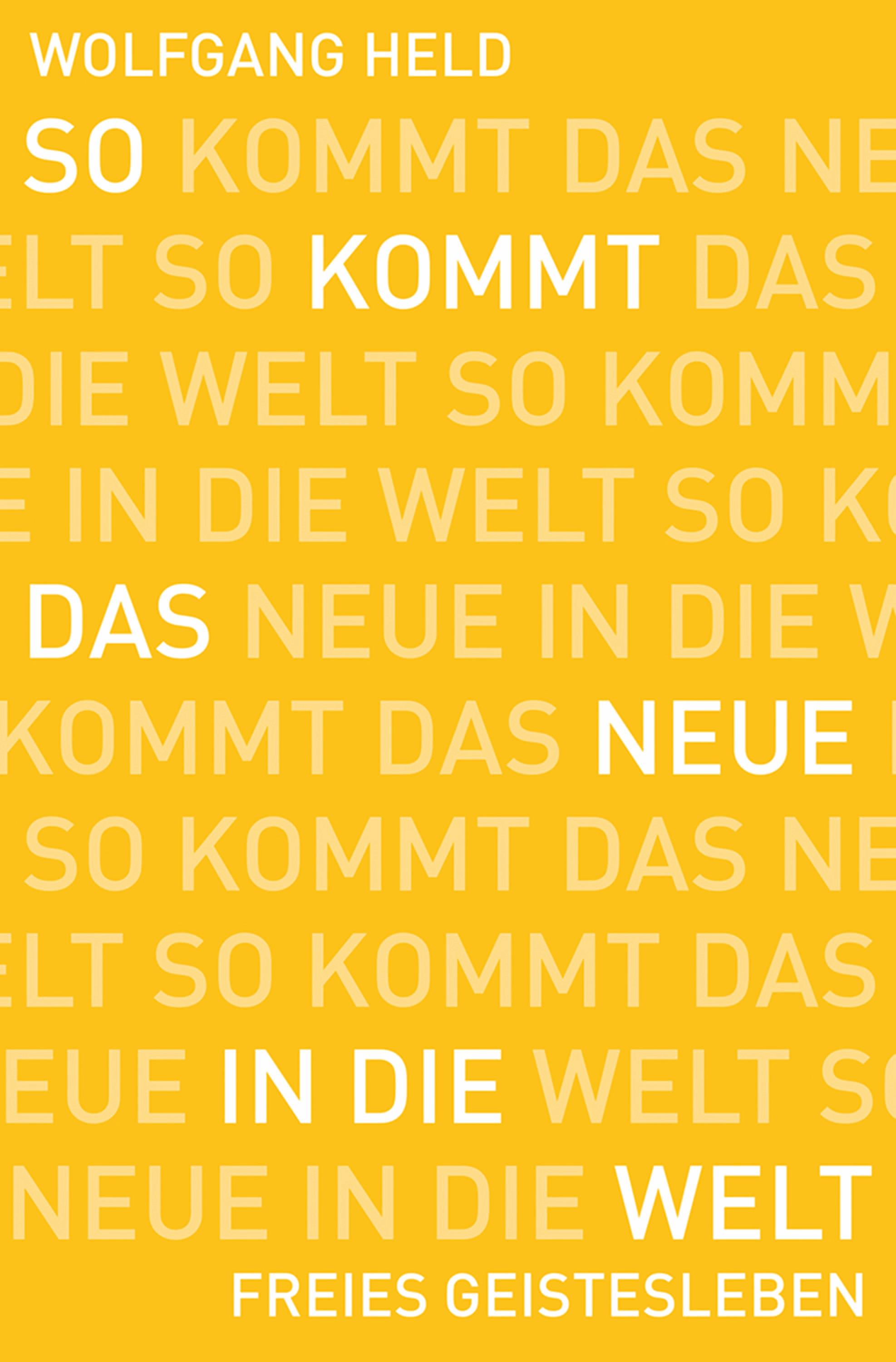 So kommt das Neue in die Welt