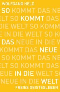 So kommt das Neue in die Welt - Wolfgang Held - ebook